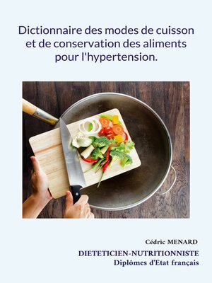 cover image of Dictionnaire des modes de cuisson et de conservation des aliments pour l'hypertension.
